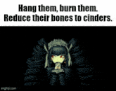 a picture of a castle with a caption that says hang them burn them reduce their bones to cinders