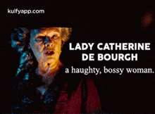 lady catherinede bourgha haughty bossy woman. pride and prejudice hindi kulfy