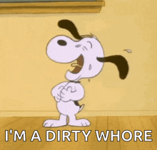 a cartoon of snoopy laughing with the words " i 'm a dirty whore " below him