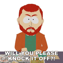 will you please knock it off kyle broflovski south park could you please stop can you stop doing that