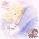 a picture of sanji with the words sanji only loves melo on the bottom