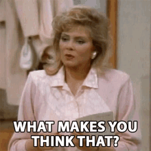What Makes You Think That Charlene Frazier Stillfield GIF - What Makes You Think That Charlene Frazier Stillfield Jean Smart GIFs