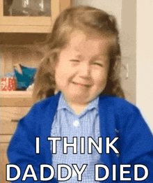 a little girl is crying with the words i think daddy died written below her