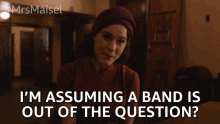 Im Assuming Band Is Out Of The Question GIF