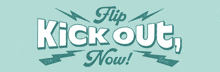 a logo that says flip kick out now on it