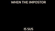 an animated image of a person with flames coming out of their head with the caption " when the impostor is sus "