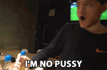 Im No Pussy Im Not Scared GIF - Im No Pussy Im Not Scared Brave GIFs
