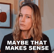 Maybe That Makes Sense Brie Larson GIF - Maybe That Makes Sense Brie Larson Does That Make Sense GIFs