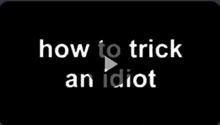 How To Trick A Idiot GIF - How To Trick A Idiot GIFs