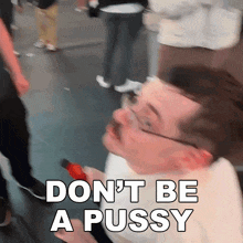 Don'T Be A Pussy Ricky Berwick GIF - Don'T Be A Pussy Ricky Berwick Man Up GIFs