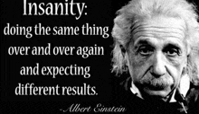 an albert einstein quote about insanity doing the same thing over and over again