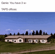 a house in the middle of a grassy field with the words genie you have 3 w taps offices