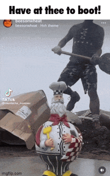 a statue of a chef with the words have at thee to boot written on the bottom