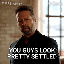 a man says you guys look pretty settled