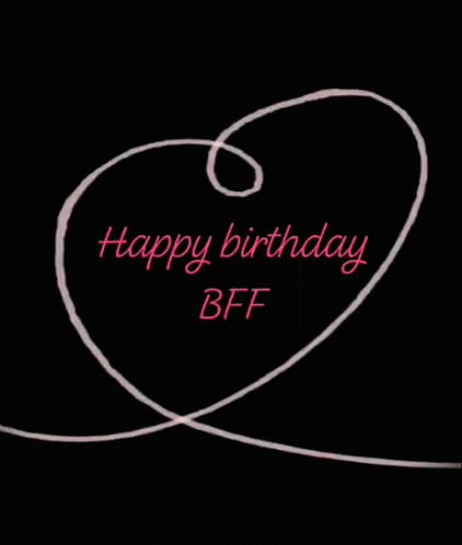 Happy Birthday Bff Love GIF - Happy Birthday Bff Love Heart GIFs