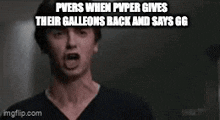 a man in a black shirt is screaming with the words pvers when pyper gives their galleons back and says