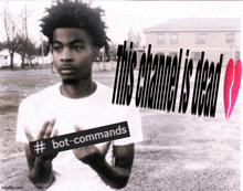 a black and white photo of a man with the words this channel is dead