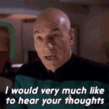 I Would Very Much Like To Hear Your Thoughts Captain Jean Luc Picard GIF - I Would Very Much Like To Hear Your Thoughts Captain Jean Luc Picard Star Trek GIFs