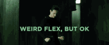 Weird Flex Weird GIF - Weird Flex Weird Flex GIFs