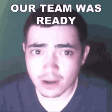 Our Team Was Ready Jacob Arce GIF - Our Team Was Ready Jacob Arce Jacob Mvpr GIFs