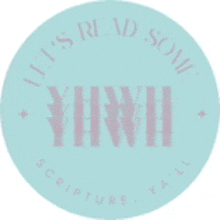 a blue circle with the words `` let 's read some yhwh '' written inside of it .