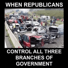 a poster that says when republicans control all three branches of government on it