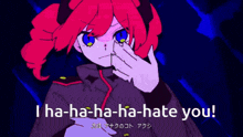 a cartoon of a girl covering her face with her hand and the words i ha-ha-ha-ha-hate you