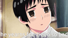 a picture of a boy with the words he earns for diego so bad below him