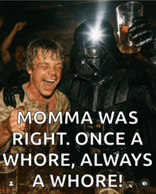 a picture of darth vader and luke skywalker with a caption that says momma was right