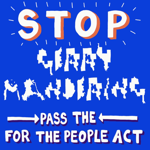 Stop Gerrymandering Pass The For The People Act GIF - Stop Gerrymandering Pass The For The People Act Gerrymandering GIFs