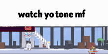 a screen shot of a video game with the words watch yo tone mf
