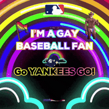 a colorful poster that says i 'm a gay baseball fan go yankees go