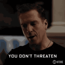 Dont Threaten To Turn Us Ever GIF - Dont Threaten To Turn Us Dont Threat GIFs