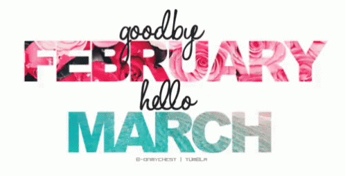 goodbye february hello march