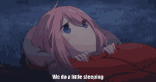 Anime Yuru Camp GIF - Anime Yuru Camp We Do A Little Sleeping GIFs