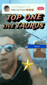 a man wearing sunglasses is talking on a cell phone with the words top one live taurus above him