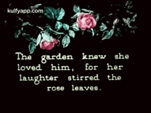 The Garden Knew Sheloved Him, For Herlaughter Stirred Therose Leaves..Gif GIF - The Garden Knew Sheloved Him For Herlaughter Stirred Therose Leaves. Plant GIFs