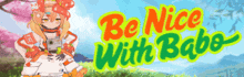 a girl with a camera stands in a field with the words be nice with babo on the bottom