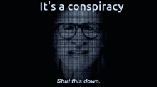 Its A Conspiracy Shut This Down GIF - Its A Conspiracy Shut This Down Darkness GIFs