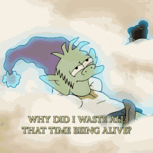 Why Did I Waste All That Time Being Alive Relaxing GIF - Why Did I Waste All That Time Being Alive Why Did I Waste All That Time Relaxing GIFs