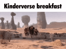 a group of people running in the desert with the words kinderverse breakfast written above them