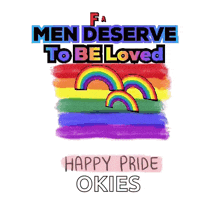 a rainbow flag with the words fact men deserve to be loved happy pride okies