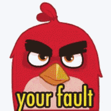 Your Fault Angry Birds GIF - Your Fault Angry Birds Angry GIFs