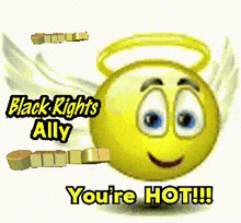 a yellow smiley face with wings and a halo says black rights ally you 're hot