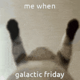 Gfc Galactic Friday GIF - Gfc Galactic Friday Me When GIFs