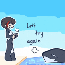a drawing of a woman standing next to a whale with the words let 's try again