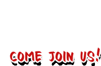 a red sign that says come join us on it