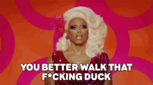 You Better Walk That Freaking Duck Rupaul GIF - You Better Walk That Freaking Duck Rupaul Rupauls Drag Race GIFs