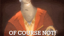 a picture of a man with the words of course not