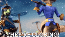 two cartoon characters standing next to each other with the words they 're closing